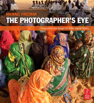 The Photographer039;s Eye: Composition and Design for Better Digital Photos