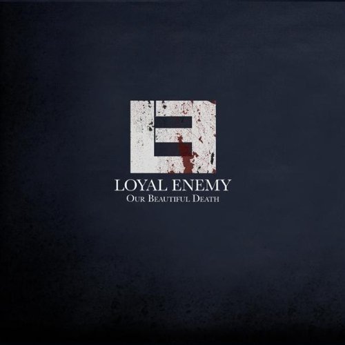 Loyal Enemy - Our Beautiful Death [EP] (2009)