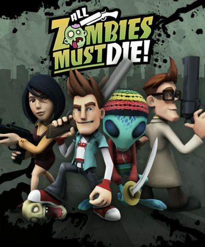 All Zombies Must Die! [2012, Arcade / 3D / Top-down, Multi5/ENG] [L]