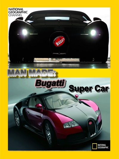 National Geographic - Man Made Bugatti Super Car 2 (2010) Audio Eng Rus HDTV x264 720p - MVGroup