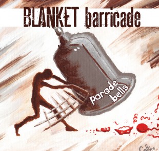 Blanket Barricade - Parade Bells (2012)