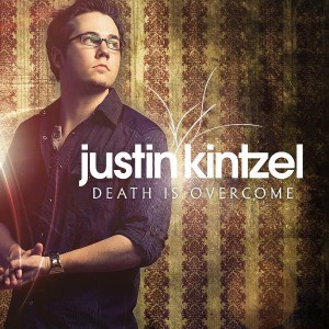 Justin Kintzel - Death Is Overcome (2012)