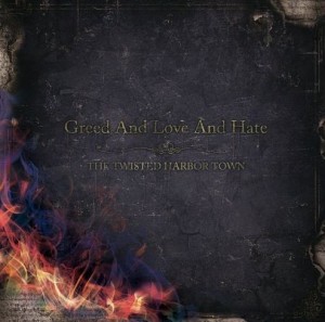 THE TWISTED HARBOR TOWN - Greed and Love and Hate [single] (2012)