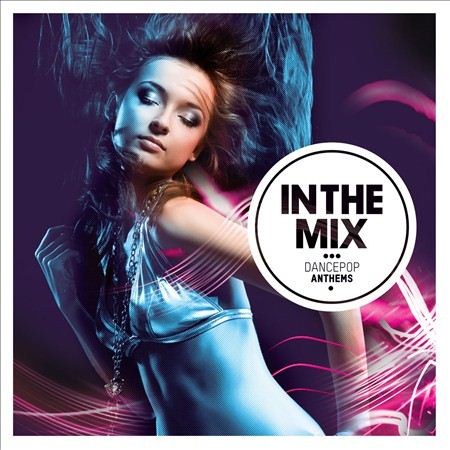 In the Mix: Dance Pop Anthems (2012)