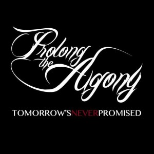 Prolong The Agony - Tomorrow's Never Promised (New Track) (2012)