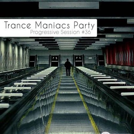 Trance Maniacs Party: Progressive Session #36 (2012)