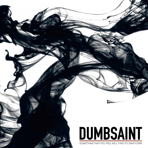 Dumbsaint - Something That You Feel Will Find Its Own Form (2012)