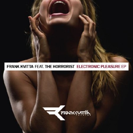 Frank Kvitta feat the Horrorist - Electronic Pleasure EP (2012)