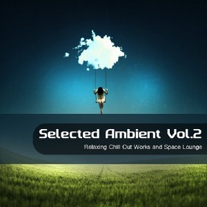 VA - Selected Ambient Vol.2: Relaxing Chill Out Works & Space Lounge (2012)