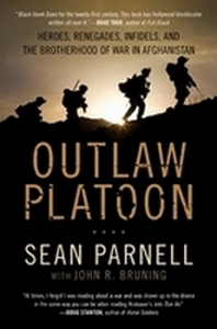 Outlaw Platoon: Heroes, Renegades, Infidels, and the Brotherhood of War in  ...