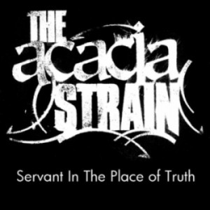 The Acacia Strain - Servant In The Place of Truth (Single) (2012)