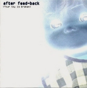 Afterfeedback - Your Toy is Broken [EP] (1998)