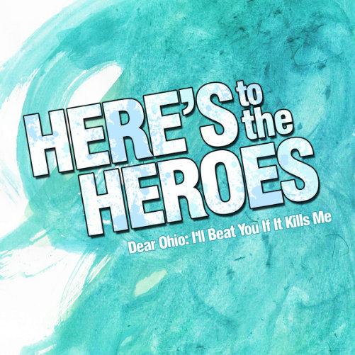 Here's To The Heroes - Dear Ohio: I'll Beat You If It Kills Me (EP) (2012)