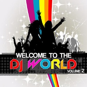 VA - Welcome To The DJ World Vol.2 (2012)