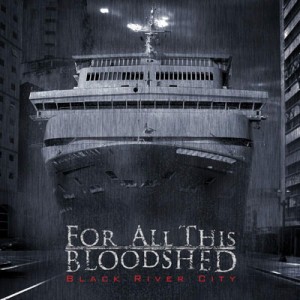 For All This Bloodshed - Black River City (2012)