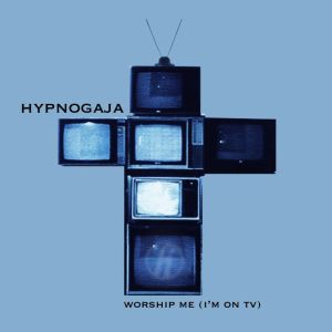 Hypnogaja - Worship Me (I'm On TV) (EP) (2009)