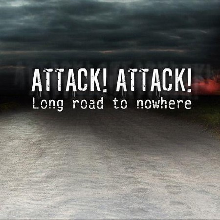 Attack! Attack! - Long Road To Nowhere (2013)