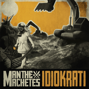 Man The Machetes - Idiokrati (2013)