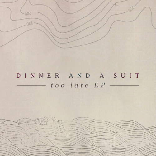 Dinner and a Suit - Too Late (EP) (2013)