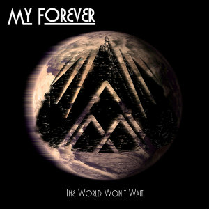 My Forever - The World Won't Wait (Single) (2012)