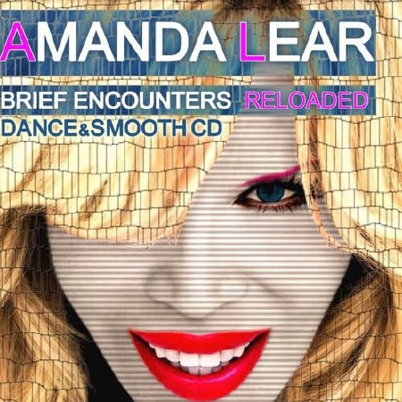Amanda Lear - Brief Encounters Reloaded / Dance and Smooth   (2013)