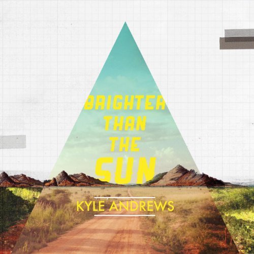 Kyle Andrews - Brighter Than the Sun (2013)