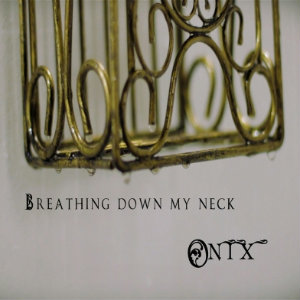 ONIX - Breathing Down My Neck (Single) (2013)