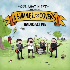 Our Last Night - Radioactive (Imagine Dragons Cover) (2013)