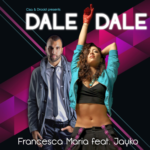 Francesca Maria Feat. Jayko, Cisa & Drooid - Dale Dale (E-Partment Remix)