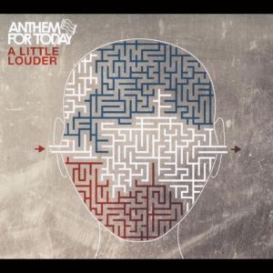 Anthem For Today - A Little Louder (2013)