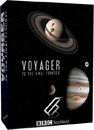 .      / BBC. Voyager. To The Final Frontier (2012) HDTVRip