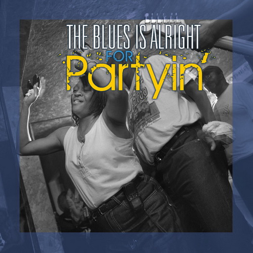 VA - The Blues Is Alright For Partyin' (2013)