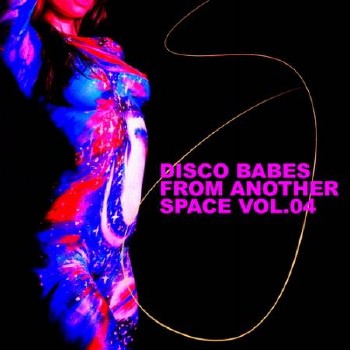 Disco Babes From Another Space Vol.04 (2014)