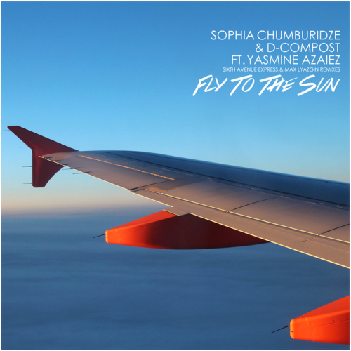 Sophia Chumburidze & D-Compost Feat. Yasmine Azaiez - Fly To The Sun (2013)