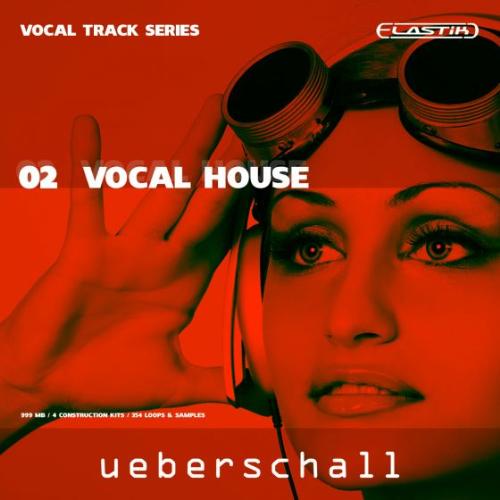 Ueberschall Vocal House ELASTiK-MAGNETRiXX :February.10,2014