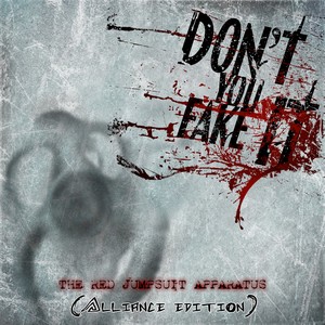 The Red Jumpsuit Apparatus - Don't You Fake It (Alliance Edition) (2014)