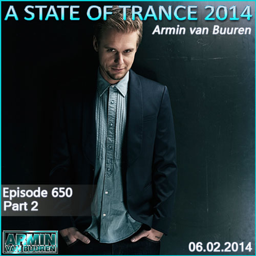 Armin van Buuren - A State of Trance 650 Part 2 (06.02.2014)