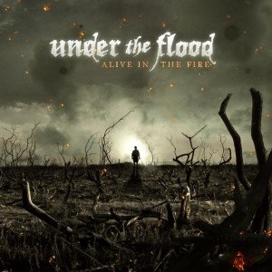 Under The Flood - Alive In the Fire (2010)