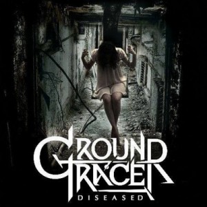 Ground Tracer - Diseased (2014)