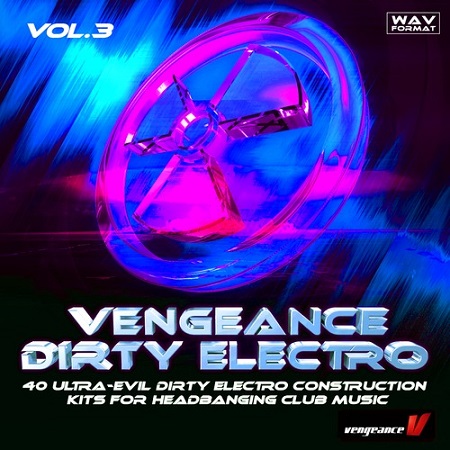 Vengeance Sound Dirty Electro Vol 3 WAV-SYNTHiC4TE