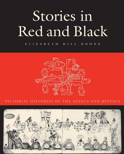 Stories in Red and Black: Pictorial Histories of the Aztecs and Mixtecs