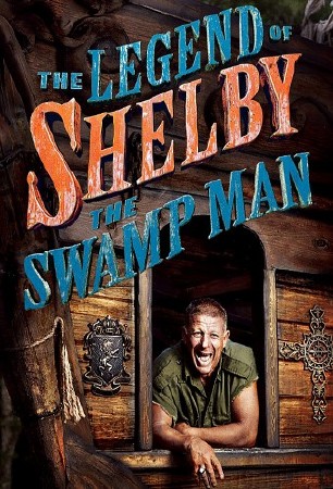     -    .  1 / The Legend of Shelby The Swamp Man - Shelby's Greatest Hits Vol. 1 (2013)  HDTV 1080i