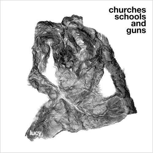 Lucy - Churches Schools And Guns (2014)