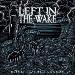 Left in the Wake - Blind To The Tragedy (EP) (2014)