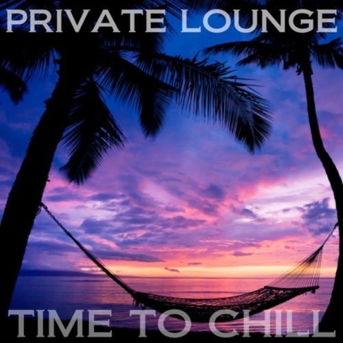 Private Lounge - Time To Chill (2014)