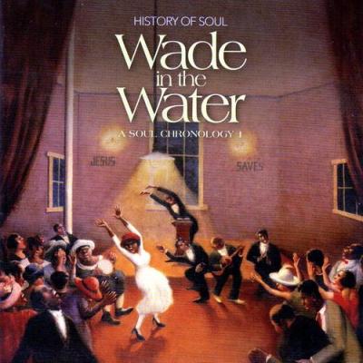 VA - Wade In The Water ~ A Soul Chronology 1927-1951 Vol.1 (2013)