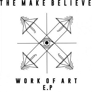 The Make Believe - Work Of Art (EP) (2013)