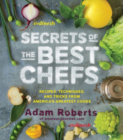 Secrets of the Best Chefs - Recipes, Techniques, and Tricks 
