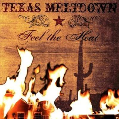 Texas Meltdown - Feel the Heat (2008)