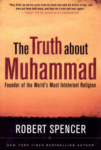 The Truth About Muhammad. Founder of the World's Most Intolerant Religion
